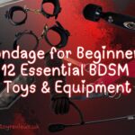 Bondage for Beginners UK: 12 Essential BDSM Toys & Equipment