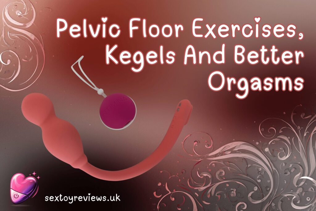 Pelvic Floor Exercises, Kegels And Better Orgasms